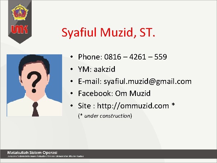 Syafiul Muzid, ST. • • • Phone: 0816 – 4261 – 559 YM: aakzid