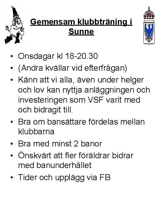 Gemensam klubbträning i Sunne • Onsdagar kl 18 -20. 30 • (Andra kvällar vid