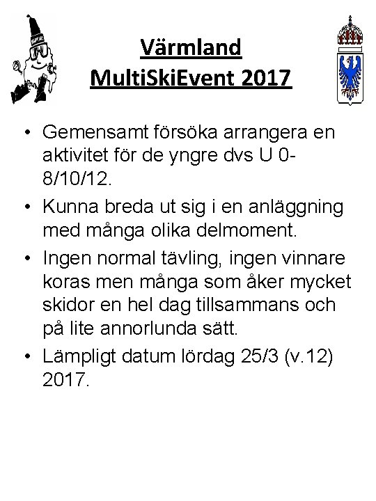 Värmland Multi. Ski. Event 2017 • Gemensamt försöka arrangera en aktivitet för de yngre