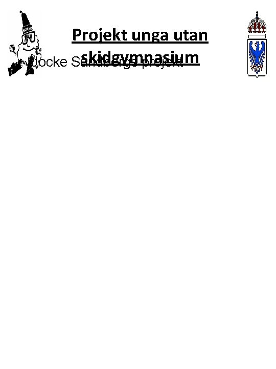  • Projekt unga utan skidgymnasium Jocke Sandbergs projekt 