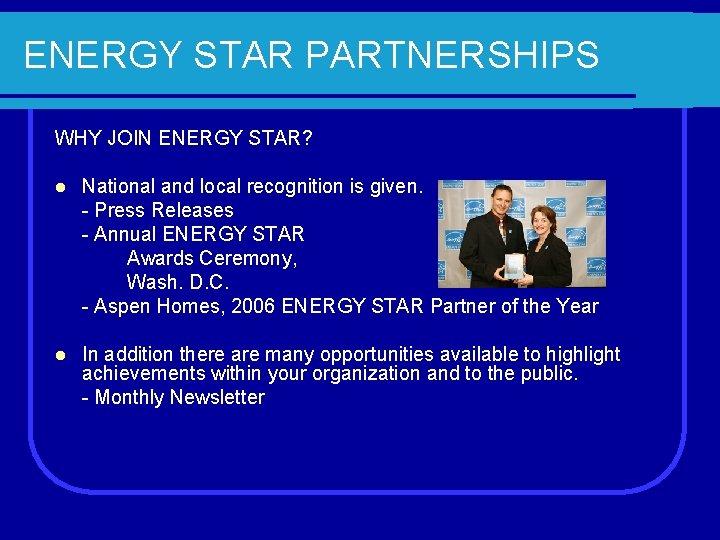ENERGY STAR PARTNERSHIPS WHY JOIN ENERGY STAR? l National and local recognition is given.