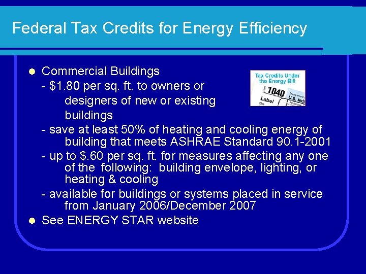 Federal Tax Credits for Energy Efficiency Commercial Buildings - $1. 80 per sq. ft.