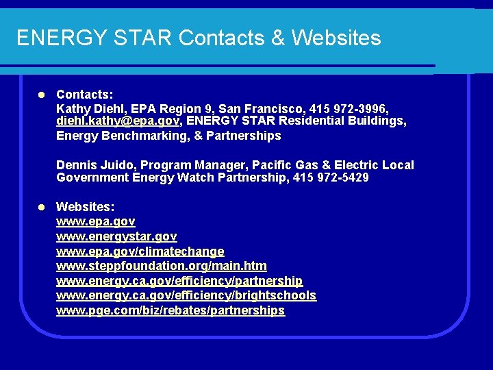 ENERGY STAR Contacts & Websites l Contacts: Kathy Diehl, EPA Region 9, San Francisco,