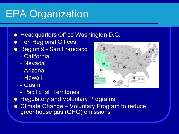 EPA Organization Headquarters Office Washington D. C. Ten Regional Offices Region 9 - San