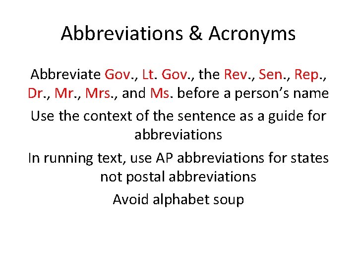 Abbreviations & Acronyms Abbreviate Gov. , Lt. Gov. , the Rev. , Sen. ,