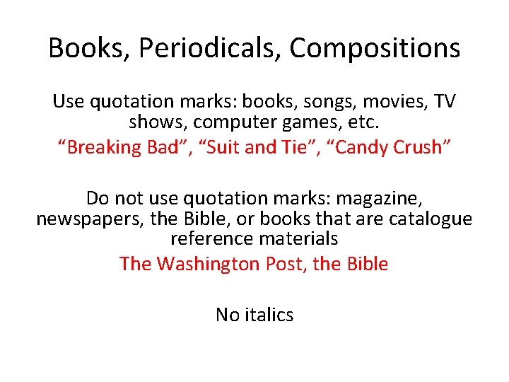 Books, Periodicals, Compositions Use quotation marks: books, songs, movies, TV shows, computer games, etc.