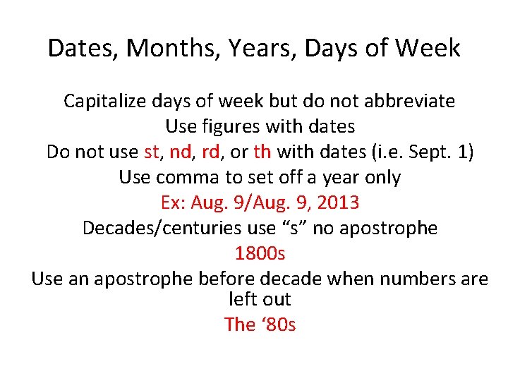 Dates, Months, Years, Days of Week Capitalize days of week but do not abbreviate