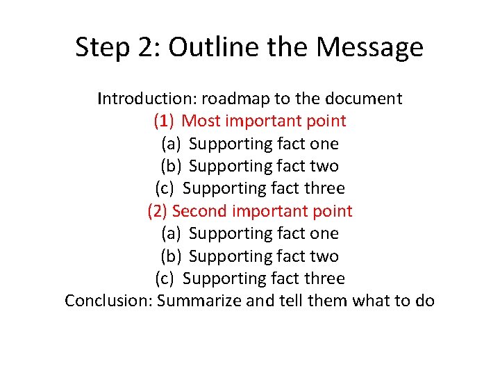 Step 2: Outline the Message Introduction: roadmap to the document (1) Most important point