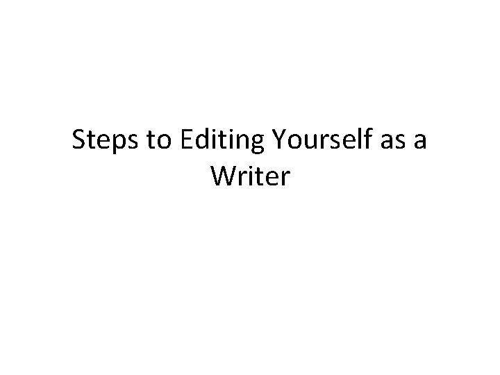 Steps to Editing Yourself as a Writer 