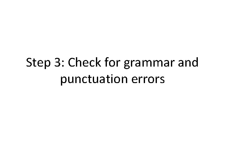 Step 3: Check for grammar and punctuation errors 