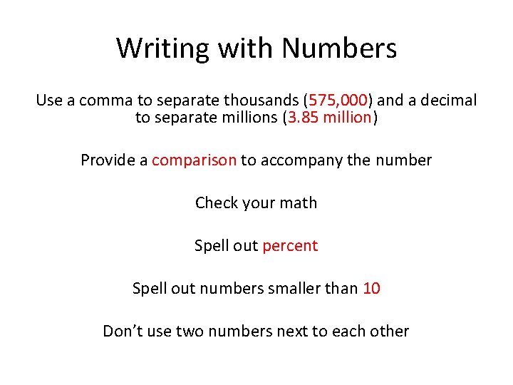 Writing with Numbers Use a comma to separate thousands (575, 000) and a decimal