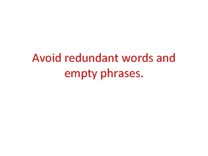 Avoid redundant words and empty phrases. 
