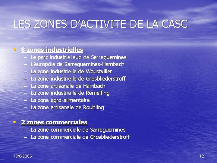 LES ZONES D’ACTIVITE DE LA CASC • 8 zones industrielles – – – –