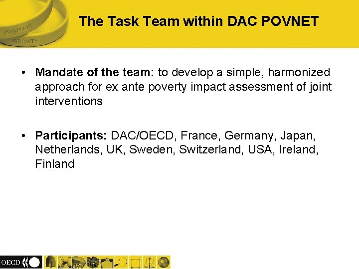The Task Team within DAC POVNET • Mandate of the team: to develop a