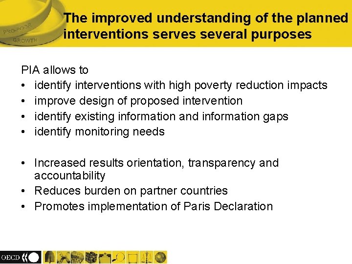 The improved understanding of the planned interventions serves several purposes PIA allows to •