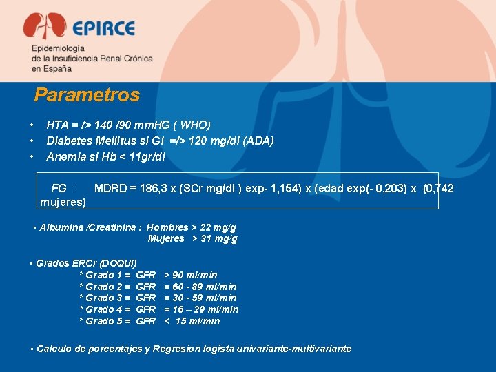 Parametros • • • HTA = /> 140 /90 mm. HG ( WHO) Diabetes