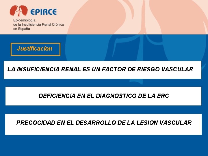 Justificacion LA INSUFICIENCIA RENAL ES UN FACTOR DE RIESGO VASCULAR DEFICIENCIA EN EL DIAGNOSTICO