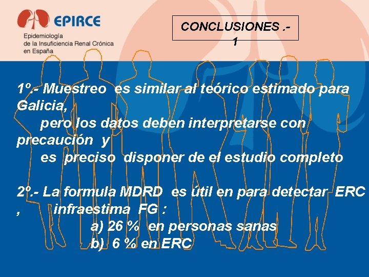 CONCLUSIONES. 1 1º. - Muestreo es similar al teórico estimado para Galicia, pero los