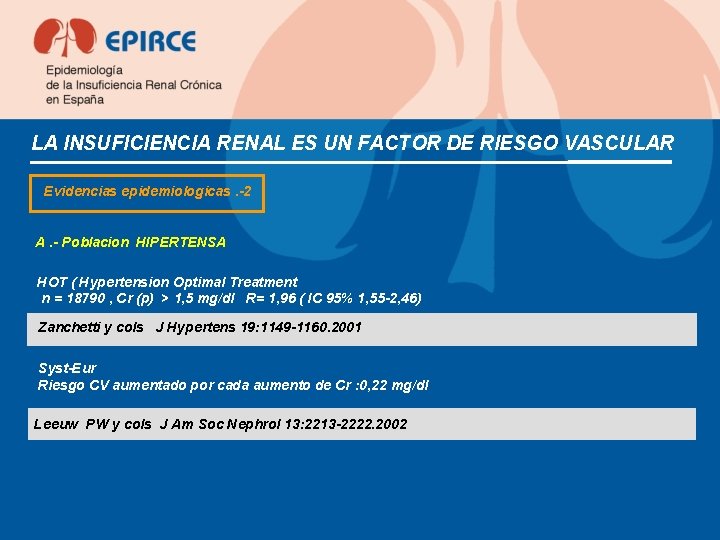 LA INSUFICIENCIA RENAL ES UN FACTOR DE RIESGO VASCULAR Evidencias epidemiologicas. -2 A. -