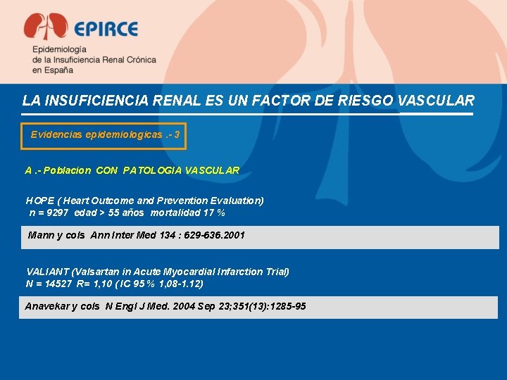 LA INSUFICIENCIA RENAL ES UN FACTOR DE RIESGO VASCULAR Evidencias epidemiologicas. - 3 A.