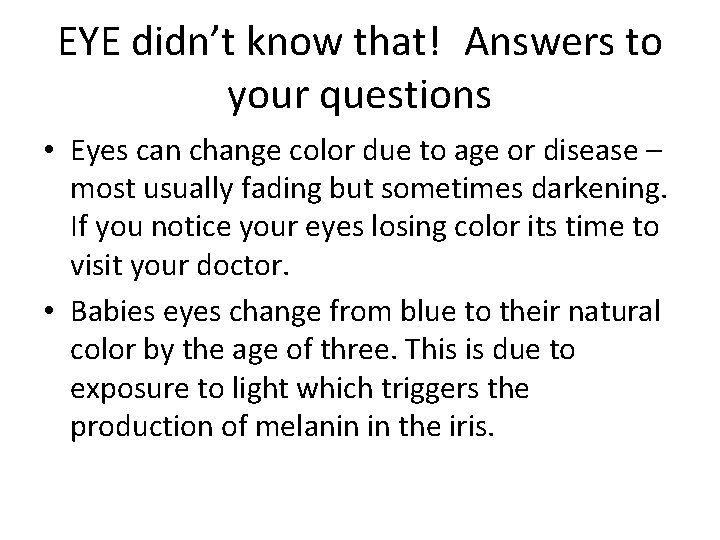 EYE didn’t know that! Answers to your questions • Eyes can change color due to