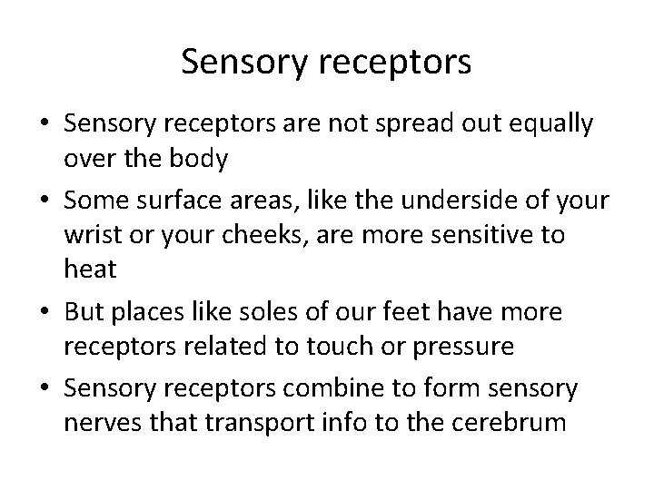 Sensory receptors • Sensory receptors are not spread out equally over the body •