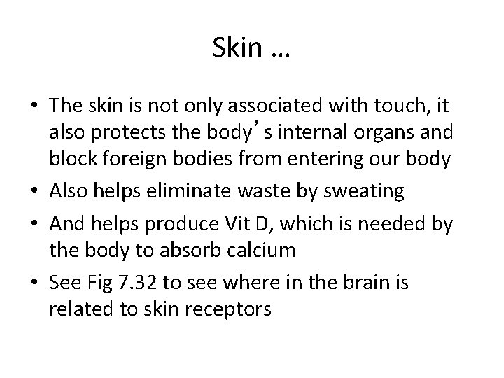 Skin … • The skin is not only associated with touch, it also protects