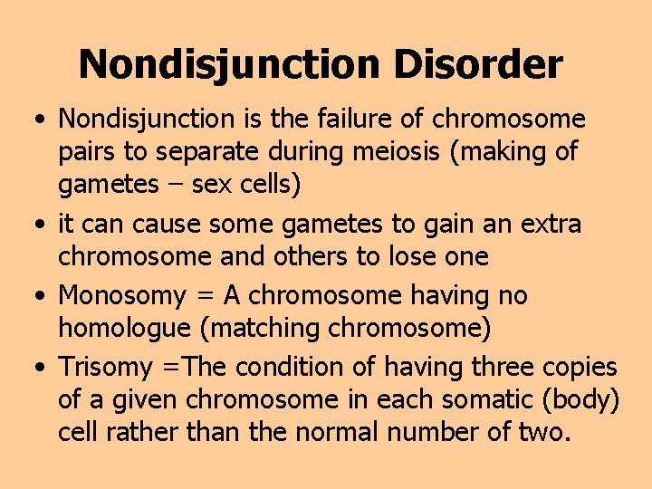 Nondisjunction Disorder • Nondisjunction is the failure of chromosome pairs to separate during meiosis