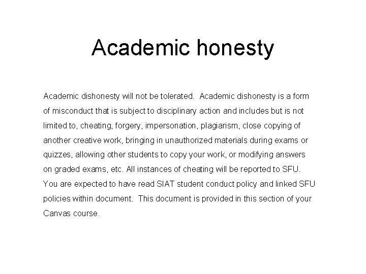 Academic honesty Academic dishonesty will not be tolerated. Academic dishonesty is a form of