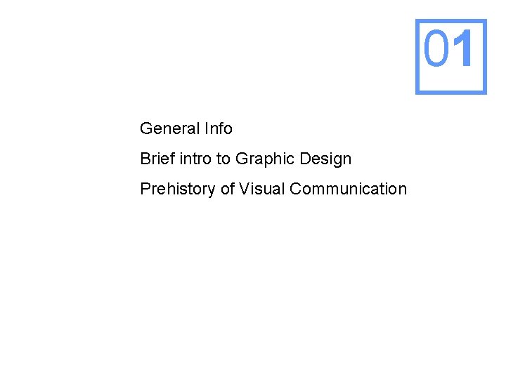 01 General Info Brief intro to Graphic Design Prehistory of Visual Communication 