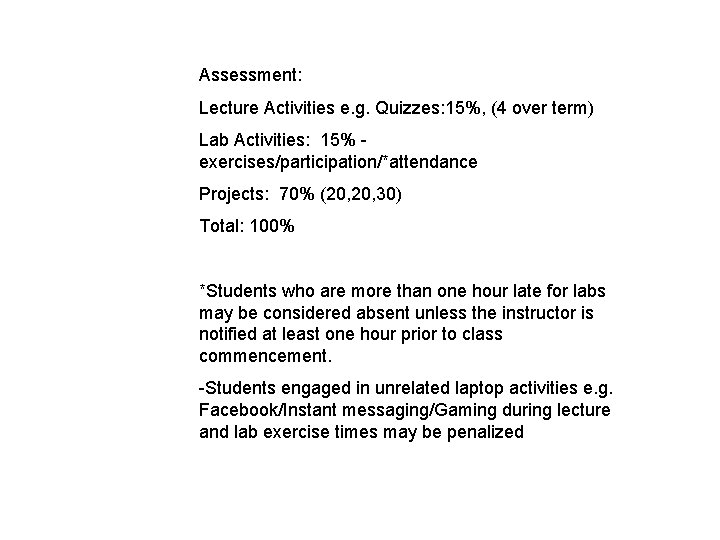 Assessment: Lecture Activities e. g. Quizzes: 15%, (4 over term) Lab Activities: 15% -