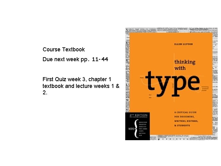 Course Textbook Due next week pp. 11 -44 First Quiz week 3, chapter 1