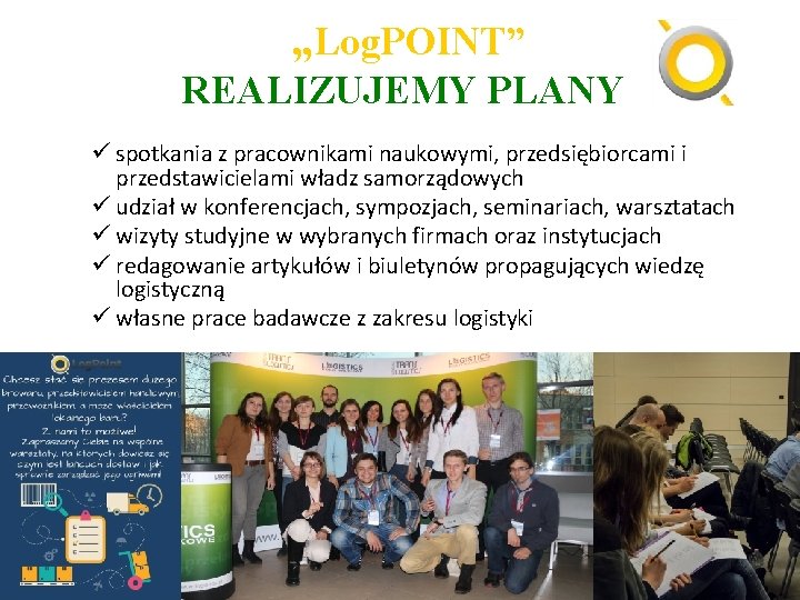 „Log. POINT” REALIZUJEMY PLANY ü spotkania z pracownikami naukowymi, przedsiębiorcami i przedstawicielami władz samorządowych