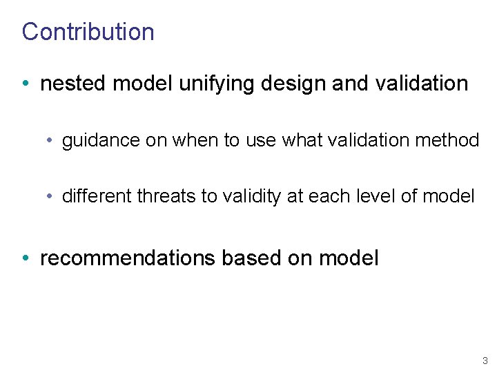 Contribution • nested model unifying design and validation • guidance on when to use