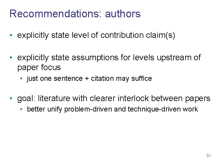 Recommendations: authors • explicitly state level of contribution claim(s) • explicitly state assumptions for