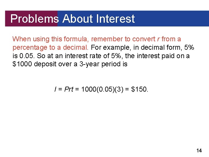 Problems About Interest When using this formula, remember to convert r from a percentage