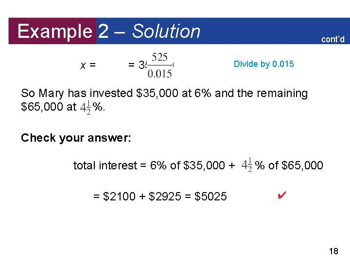 Example 2 – Solution x= = 35, 000 cont’d Divide by 0. 015 So