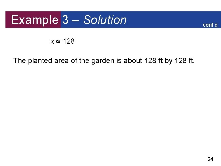 Example 3 – Solution cont’d x 128 The planted area of the garden is