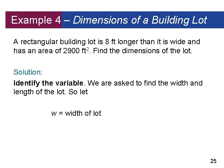 Example 4 – Dimensions of a Building Lot A rectangular building lot is 8