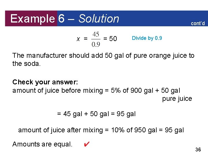 Example 6 – Solution x = = 50 cont’d Divide by 0. 9 The