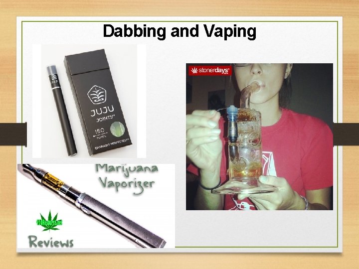 Dabbing and Vaping 