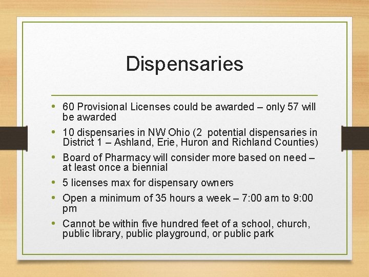 Dispensaries • 60 Provisional Licenses could be awarded – only 57 will • •