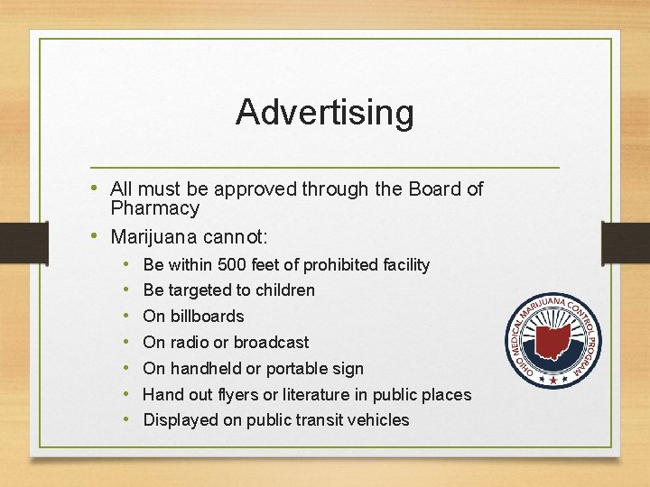 Advertising • All must be approved through the Board of Pharmacy • Marijuana cannot: