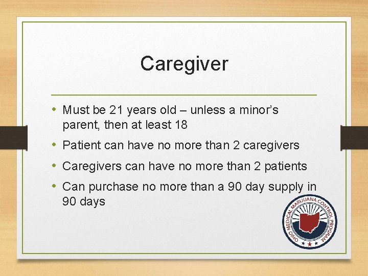 Caregiver • Must be 21 years old – unless a minor’s parent, then at