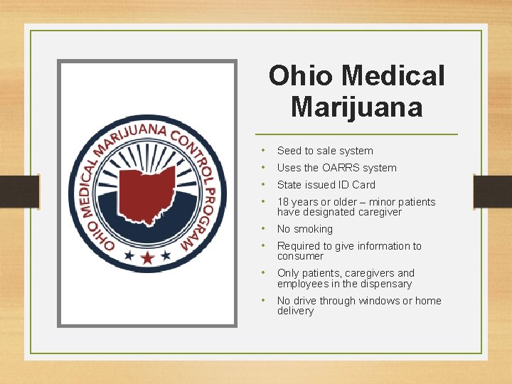 Ohio Medical Marijuana • • Seed to sale system Uses the OARRS system State