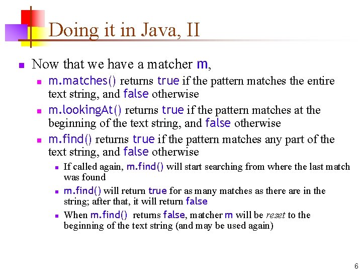 Doing it in Java, II n Now that we have a matcher m, n