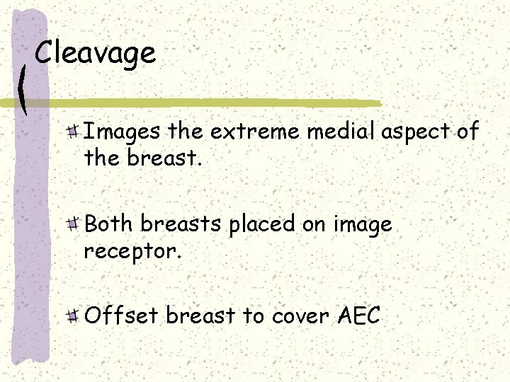 Cleavage Images the extreme medial aspect of the breast. Both breasts placed on image