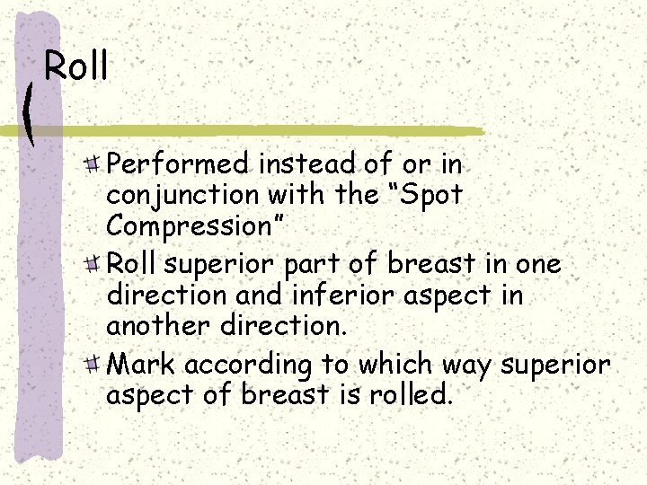 Roll Performed instead of or in conjunction with the “Spot Compression” Roll superior part