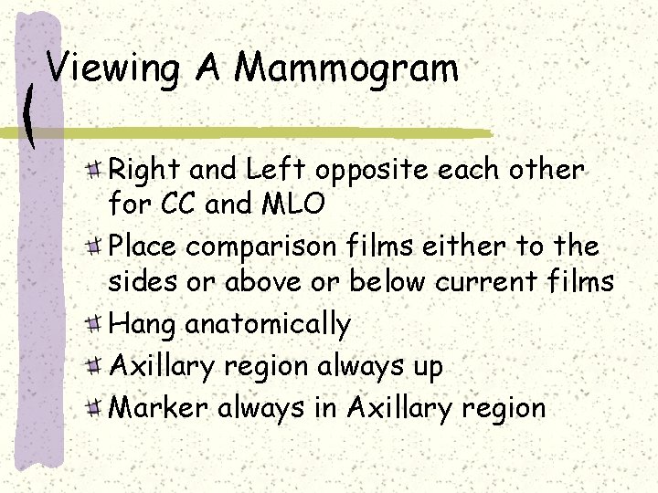 Viewing A Mammogram Right and Left opposite each other for CC and MLO Place