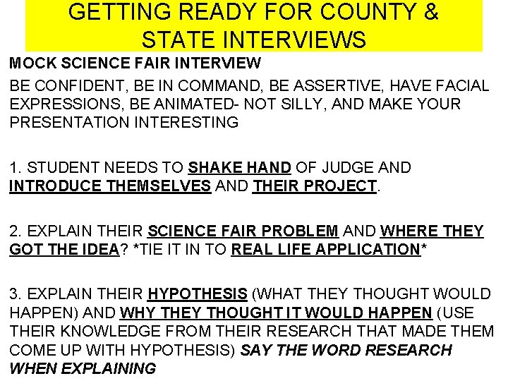 GETTING READY FOR COUNTY & STATE INTERVIEWS MOCK SCIENCE FAIR INTERVIEW BE CONFIDENT, BE